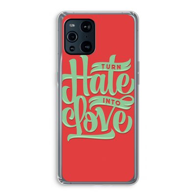 Turn hate into love: Oppo Find X3 Transparant Hoesje