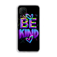 Be Kind: Huawei P40 Lite Transparant Hoesje