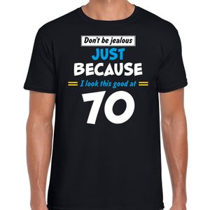 Dont be jealous just because i look this good at 70 verjaardag cadeau t-shirt zwart voor heren