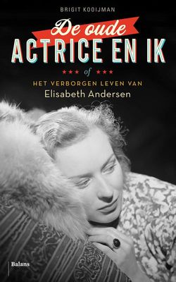 De oude actrice en ik - Brigit Kooijman - ebook