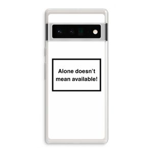 Alone: Google Pixel 6 Pro Transparant Hoesje