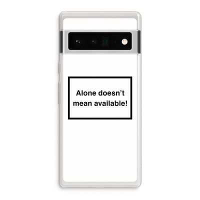 Alone: Google Pixel 6 Pro Transparant Hoesje