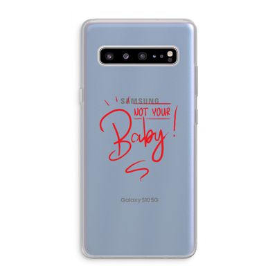 Not Your Baby: Samsung Galaxy S10 5G Transparant Hoesje