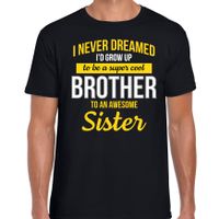 Never dreamed cool brother/ broer cadeau t-shirt zwart voor heren