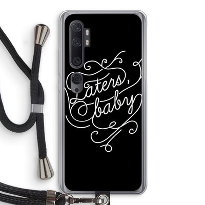 Laters, baby: Xiaomi Mi Note 10 Pro Transparant Hoesje met koord