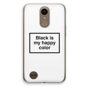 Black is my happy color: LG K10 (2017) Transparant Hoesje
