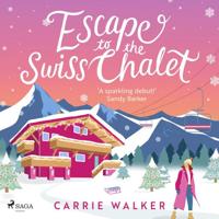 Escape to the Swiss Chalet Escape to the Swiss Chalet