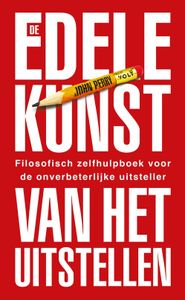 De edele kunst van het uitstellen - John Perry - ebook