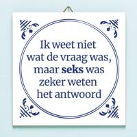 Tegeltje Ik weet niet wat de vraag was