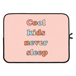 Cool Kids Never Sleep: Laptop sleeve 15 inch