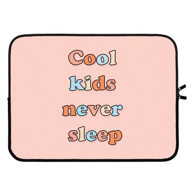 Cool Kids Never Sleep: Laptop sleeve 15 inch