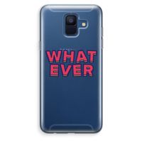 Whatever: Samsung Galaxy A6 (2018) Transparant Hoesje Whatever: Samsung Galaxy A6 (2018) Transparant Hoesje