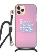 Sorry not sorry: iPhone 11 Pro Max Transparant Hoesje met koord