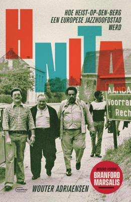 HNITA. Hoe Heist-op-den-Berg een Europese jazzhoofdstad werd (Paperback)