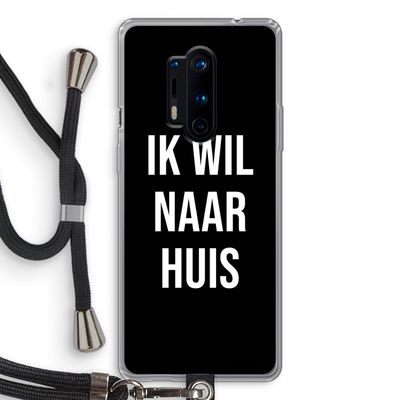Ik wil naar huis - Zwart: OnePlus 8 Pro Transparant Hoesje met koord