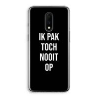 Ik pak nooit op - Zwart: OnePlus 7 Transparant Hoesje