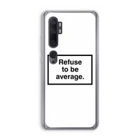 Refuse to be average: Xiaomi Mi Note 10 Transparant Hoesje