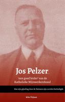 Jos Pelzer, &apos;een goed leider' van de Katholieke Mijnwerkersbond (Paperback)