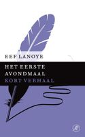 Het eerste avondmaal - Kort verhaal - Eef Lanoye - ebook