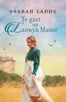 Te gast op Lanwyn Manor - Sarah Ladd - ebook