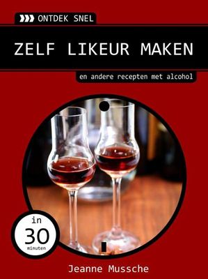 Zelf likeur maken - Jeanne Mussche - ebook