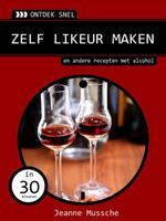 Zelf likeur maken - Jeanne Mussche - ebook