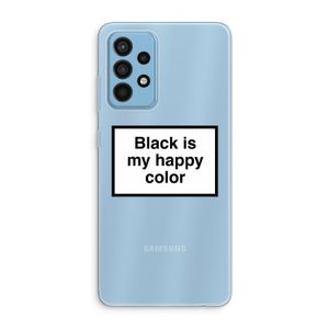 Black is my happy color: Samsung Galaxy A52 Transparant Hoesje