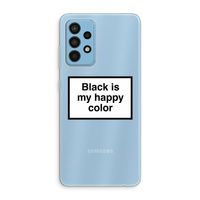 Black is my happy color: Samsung Galaxy A52 Transparant Hoesje