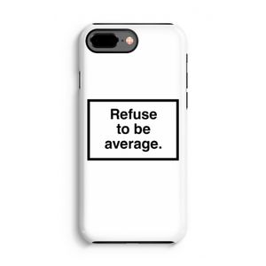 Refuse to be average: iPhone 8 Plus Tough Case