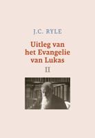 Uitleg van het Evangelie van Lukas - II - J.C. Ryle - ebook