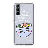 I'm A Hopeless Ramen-Tic For You: Samsung Galaxy S21 Transparant Hoesje
