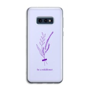 Be a wildflower: Samsung Galaxy S10e Transparant Hoesje