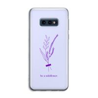 Be a wildflower: Samsung Galaxy S10e Transparant Hoesje