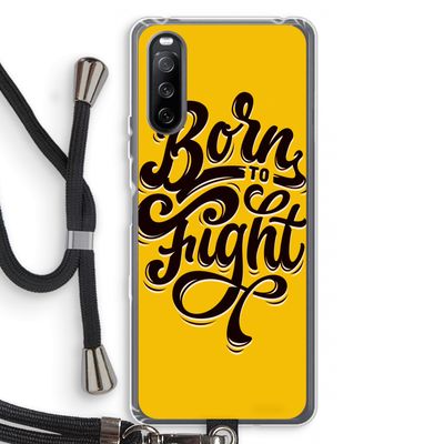 Born to Fight: Sony Sony Xperia 10 III Transparant Hoesje met koord