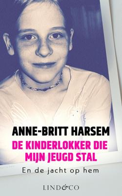De kinderlokker die mijn jeugd stal - Anne-Britt Harsem - ebook