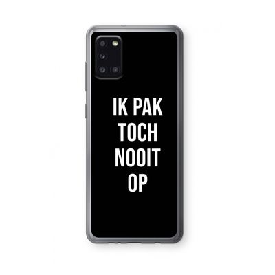 Ik pak nooit op - Zwart: Samsung Galaxy A31 Transparant Hoesje