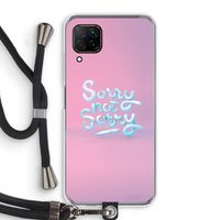 Sorry not sorry: Huawei P40 Lite Transparant Hoesje met koord