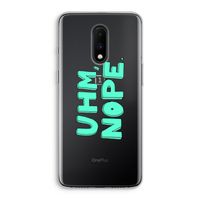 UHM, NOPE.: OnePlus 7 Transparant Hoesje