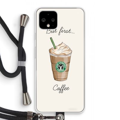 But first coffee: Pixel 4 Transparant Hoesje met koord