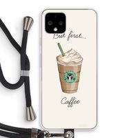 But first coffee: Pixel 4 Transparant Hoesje met koord