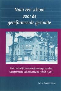 Naar een school voor de gereformeerde gezindte (Paperback)