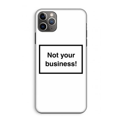 Not your business: iPhone 11 Pro Max Tough Case