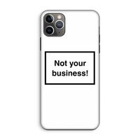 Not your business: iPhone 11 Pro Max Tough Case