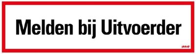 Bord Melden Bij Uitvoerder 400x120mm rechthoek hard kunstst.