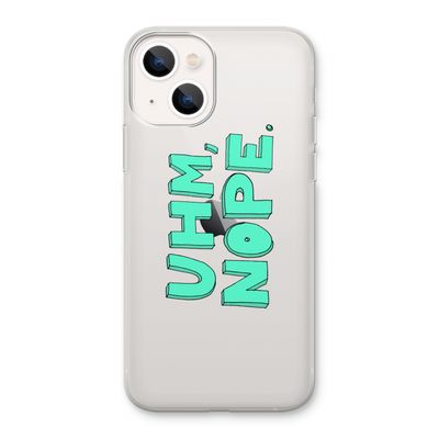 UHM, NOPE.: iPhone 13 Transparant Hoesje