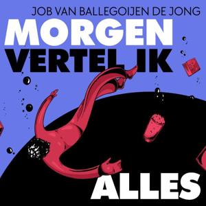 Morgen vertel ik alles