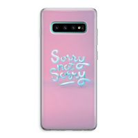 Sorry not sorry: Samsung Galaxy S10 Plus Transparant Hoesje