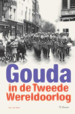 Gouda in de Tweede Wereldoorlog (Paperback)