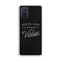 Never lose your value: Galaxy A71 Transparant Hoesje