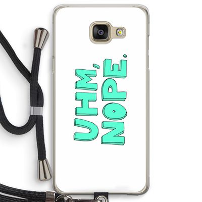 UHM, NOPE.: Samsung Galaxy A5 (2016) Transparant Hoesje met koord